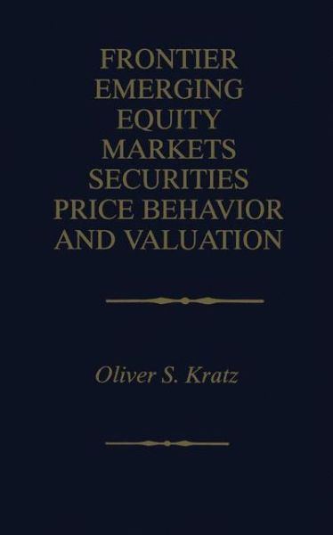 Oliver S. Kratz · Frontier Emerging Equity Markets Securities Price Behavior and Valuation (Inbunden Bok) [1999 edition] (1999)