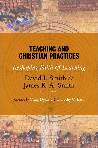 Cover for David I Smith · Teaching and Christian Practices: Reshaping Faith and Learning (Paperback Bog) (2011)
