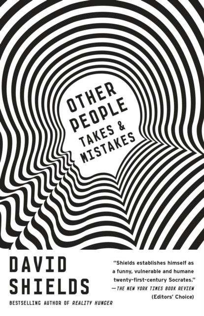 Cover for David Shields · Other People: Takes &amp; Mistakes (Paperback Book) (2018)