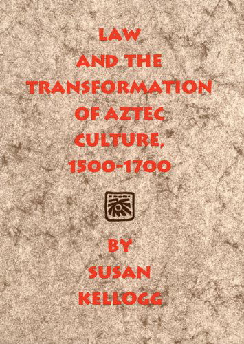 Cover for Susan Kellogg · Law and the Transformation of Aztec Culture, 1500-1700 (Paperback Book) (2000)