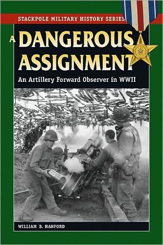 Cover for William B. Hanford · A Dangerous Assignment: An Artillery Forward Observer in World War II - Stackpole Military History Series (Paperback Book) (2008)