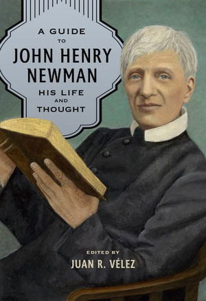 Cover for Velez · A Guide to John Henry Newman: His Life and Thought (Hardcover Book) (2023)