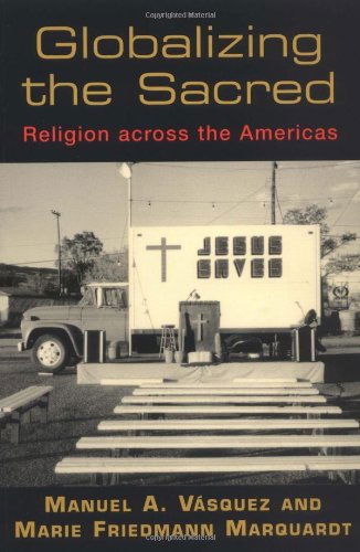 Cover for Manuel A. Vasquez · Globalizing the Sacred: Religion Across the Americas (Paperback Book) (2003)