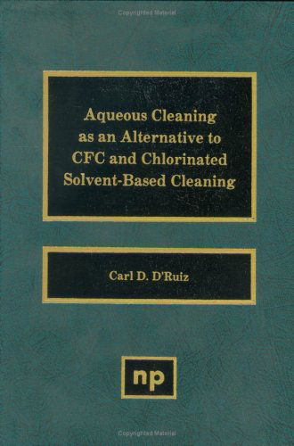 Cover for Carl D. D'Ruiz · Aqueous Cleaning as an Alternative to CFC and Chlorinated Solvent-Based Cleaning (Hardcover Book) (1991)