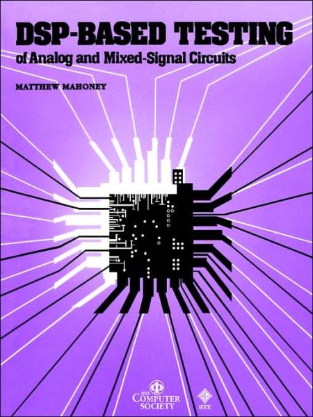 Cover for Matthew Mahoney · DSP-Based Testing of Analog and Mixed-Signal Circuits - Systems (Paperback Book) (1987)