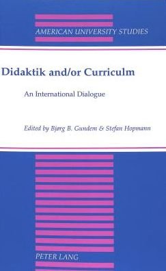 Cover for Didaktik and/or Curriculum: An International Dialogue - American University Studies Series 14: Education (Taschenbuch) [2 Revised edition] (2002)