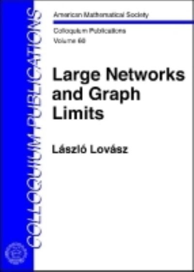 Cover for Laszlo Lovasz · Large Networks and Graph Limits - Colloquium Publications (Hardcover Book) (2013)