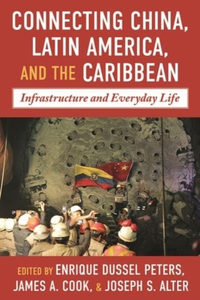 Cover for Enrique Dussel Peters · China-Latin America and the Caribbean: Infrastructure, Connectivity, and Everyday Life - Pitt Latin American Series (Hardcover Book) (2023)