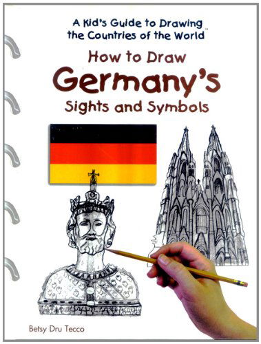 Cover for Betsy Dru Tecco · How to Draw Germany's Sights and Symbols (Kid's Guide to Drawing the Countries of the World) (Hardcover Book) (2003)