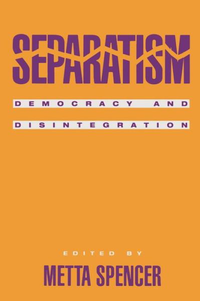Cover for Metta Spencer · Separatism: Democracy and Disintegration (Paperback Book) (1998)
