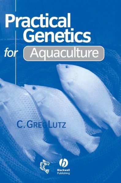 Cover for Lutz, C. Greg (Louisiana State University, USA) · Practical Genetics for Aquaculture (Hardcover Book) (2001)