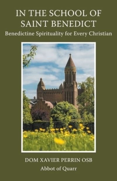 Cover for Xavier Perrin · In the School of Saint Benedict: Benedictine Spirituality for Every Christian: Benedictine Spirituality for all Christians (Paperback Book) (2022)