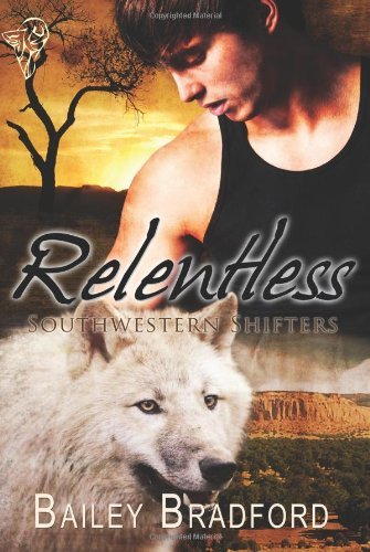Cover for Bailey Bradford · Relentless: Southwestern Shifters (Paperback Book) (2010)