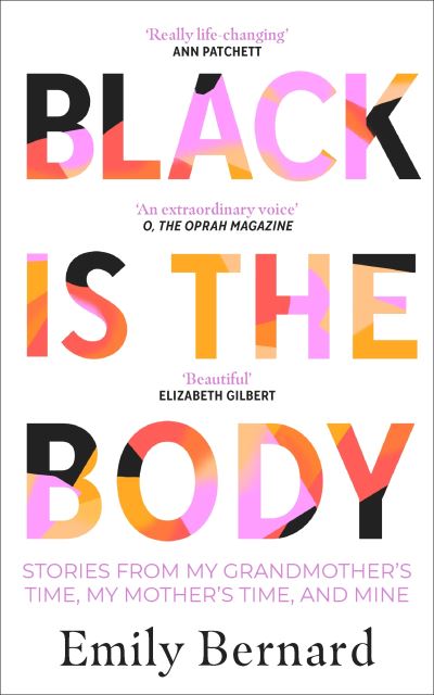 Cover for Emily Bernard · Black is the Body: Stories From My Grandmother's Time, My Mother's Time, and Mine (Paperback Book) (2021)