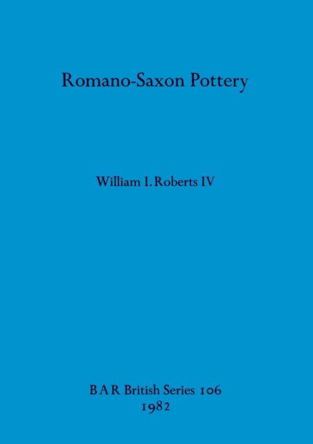 Romano-Saxon pottery - William I. Roberts - Other - B.A.R. - 9780860541851 - October 1, 1982