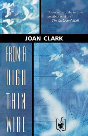 From a High Thin Wire - Joan Clark - Livros - GLE Library - 9780864923851 - 8 de março de 2004