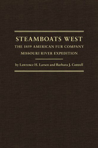 Cover for Lawrence H. Larsen · Steamboats West: The 1859 American Fur Company Missouri River Expedition - Western Lands and Waters Series (Hardcover Book) [First edition] (2010)