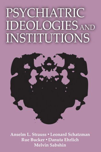 Cover for Anselm L. Strauss · Psychiatric Ideologies and Institutions (Paperback Book) [New edition] (1981)