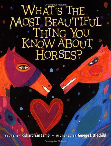 Cover for Richard Van Camp · What S the Most Beautiful Thing You Know About Horses? (Paperback Book) [First Trade Paper edition] (2014)