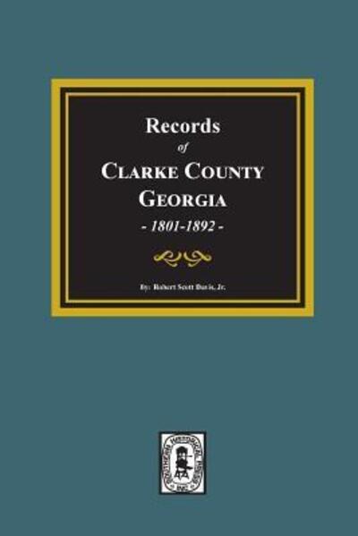 Cover for Robert Scott Davis · Records of Clarke County, Georgia, 1801-1892 (Book) (2019)