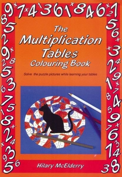 Cover for Hilary McElderry · The Multiplication Tables Colouring Book: Solve the Puzzle Pictures While Learning Your Tables - Back to fundamentals (Pocketbok) (1991)