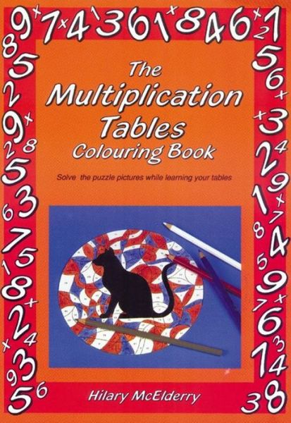 Cover for Hilary McElderry · The Multiplication Tables Colouring Book: Solve the Puzzle Pictures While Learning Your Tables - Back to fundamentals (Paperback Book) (1991)