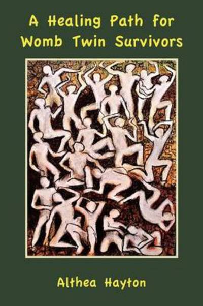 A Healing Path for Womb Twin Survivors - Althea Hayton - Livros - Wren Publications - 9780955780851 - 27 de novembro de 2012