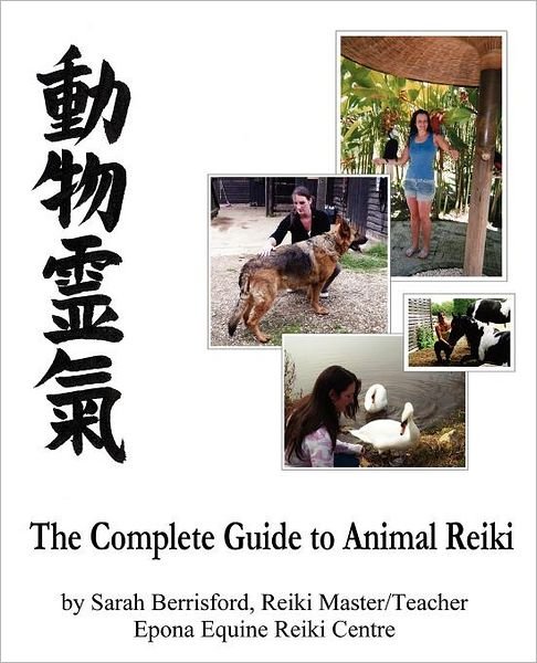 Cover for Sarah Berrisford · The Complete Guide to Animal Reiki: Animal Healing Using Reiki for Animals, Reiki for Dogs and Cats, Equine Reiki for Horses (Paperback Book) (2011)