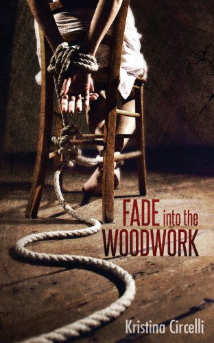 Cover for Kristina Circelli · Fade into the Woodwork (Paperback Book) (2013)