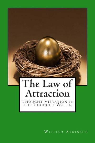 Cover for William Walker Atkinson · The Law of Attraction: Thought Vibration in the  Thought World (Paperback Book) (2012)