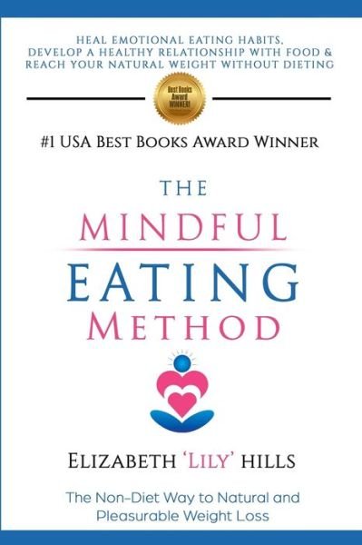 Cover for Elizabeth 'Lily' Hills · The Mindful Eating Method : The Non-Diet Way to Natural and Pleasurable Weight Loss (Taschenbuch) (2020)