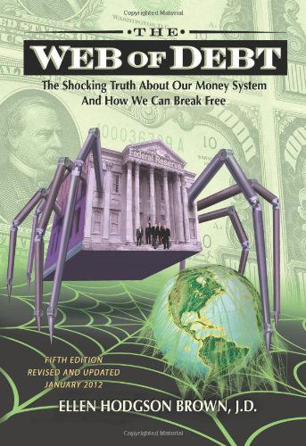 Cover for Ellen Hodgson Brown · Web of Debt: The Shocking Truth About Our Money System and How We Can Break Free (Paperback Book) [5th Revised edition] (2011)