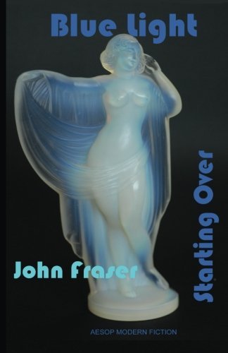 Cover for John Fraser · Blue Light: and Starting Over (Paperback Book) [1st Paperback edition] (2014)