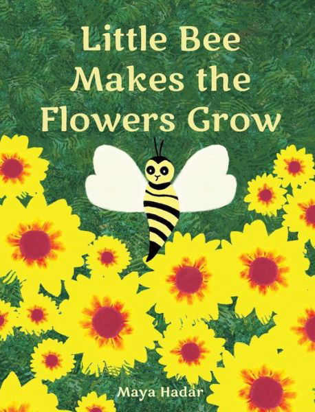 Cover for Maya Hadar · Little Bee Makes the Flowers Grow (Hardcover Book) (2020)