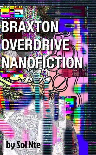 Cover for Sol Nte · Braxton Overdrive Nanofiction A Cyberpunk Novelette (Paperback Book) (2021)