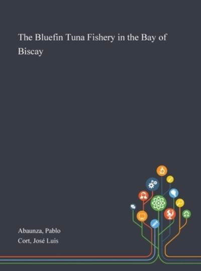 The Bluefin Tuna Fishery in the Bay of Biscay - Pablo Abaunza - Książki - Saint Philip Street Press - 9781013272851 - 8 października 2020