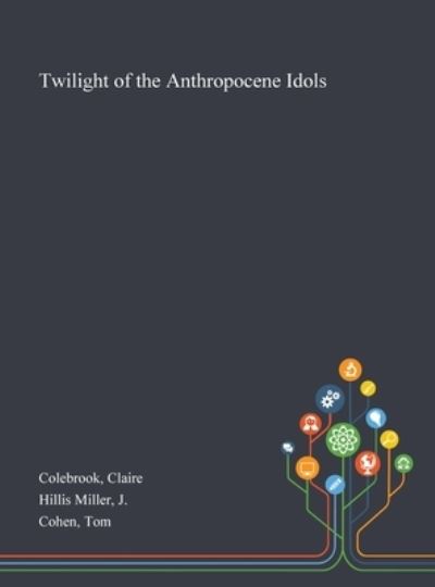 Cover for Claire Colebrook · Twilight of the Anthropocene Idols (Hardcover Book) (2020)