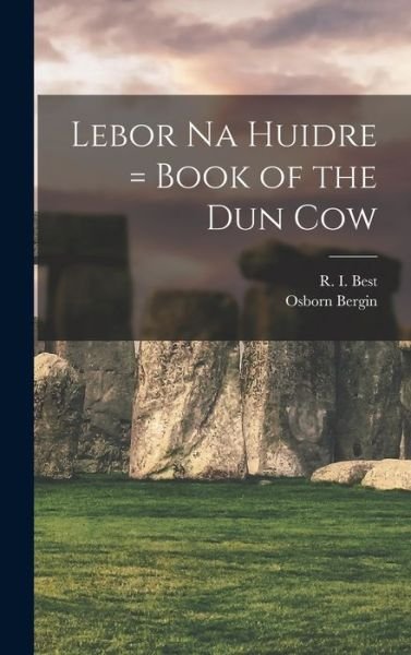 Cover for Osborn 1873-1950 Bergin · Lebor Na Huidre = Book of the Dun Cow (Hardcover Book) (2021)