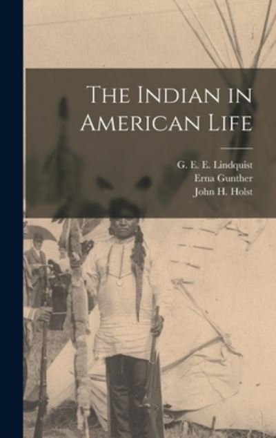 Cover for Erna 1896-1982 Gunther · The Indian in American Life (Gebundenes Buch) (2021)