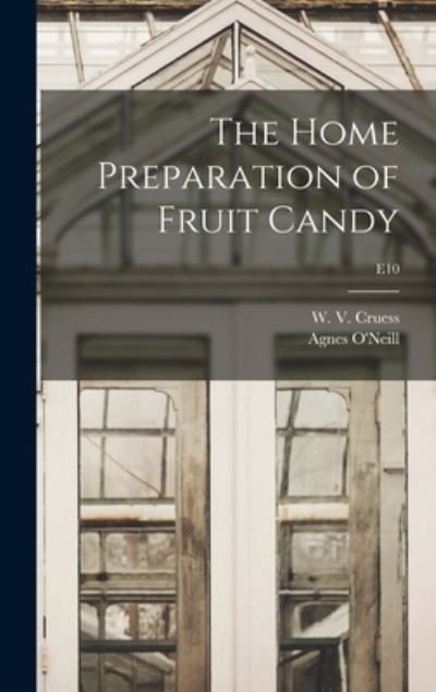 Cover for W V (William Vere) 1886-1968 Cruess · The Home Preparation of Fruit Candy; E10 (Gebundenes Buch) (2021)