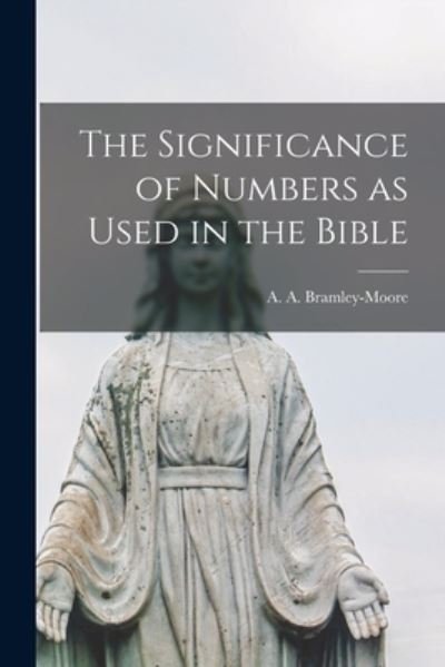 Cover for A a (Alfred Arthur) Bramley-Moore · The Significance of Numbers as Used in the Bible [microform] (Taschenbuch) (2021)