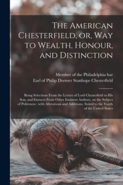 Cover for Member of the Philadelphia Bar · The American Chesterfield, or, Way to Wealth, Honour, and Distinction (Pocketbok) (2021)