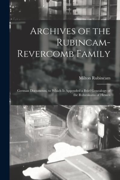 Cover for Milton 1909-1997 Rubincam · Archives of the Rubincam-Revercomb Family (Paperback Book) (2021)