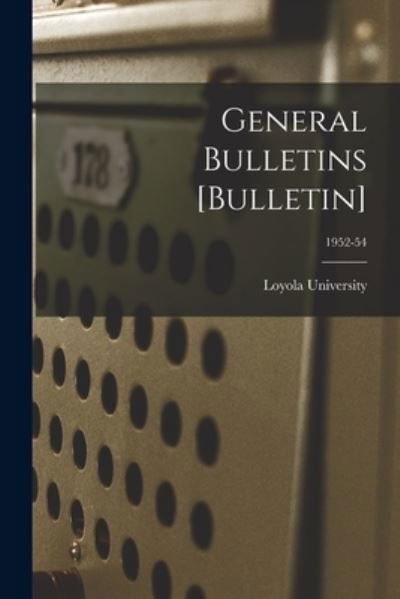 General Bulletins [Bulletin]; 1952-54 - La ) Loyola University (New Orleans - Bøker - Hassell Street Press - 9781015070851 - 10. september 2021