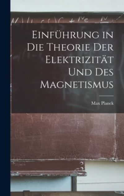 Cover for Max Planck · Einführung in Die Theorie der Elektrizität und des Magnetismus (Bok) (2022)