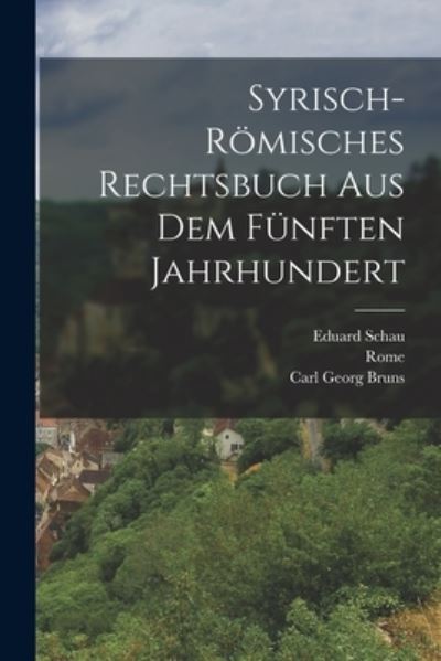 Syrisch-Römisches Rechtsbuch Aus Dem Fünften Jahrhundert - Rome - Bøger - Creative Media Partners, LLC - 9781016820851 - 27. oktober 2022