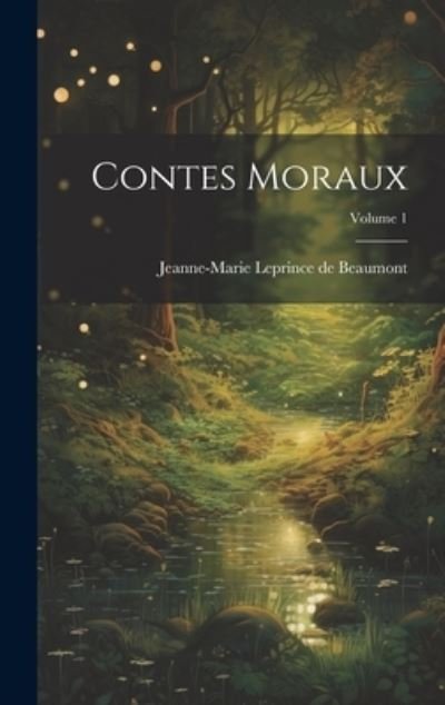 Cover for Jeanne-Marie Leprince de Beaumont · Contes Moraux; Volume 1 (Bog) (2023)