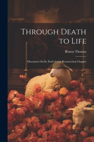 Cover for Reuen Thomas · Through Death to Life (Buch) (2023)