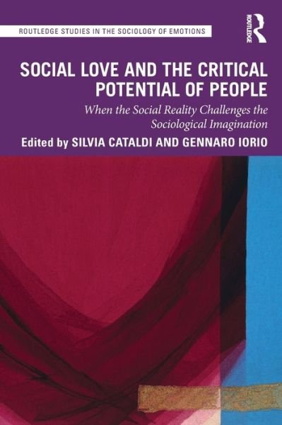 Social Love and the Critical Potential of People: When the Social Reality Challenges the Sociological Imagination - Routledge Studies in the Sociology of Emotions -  - Bøger - Taylor & Francis Ltd - 9781032107851 - 27. maj 2024