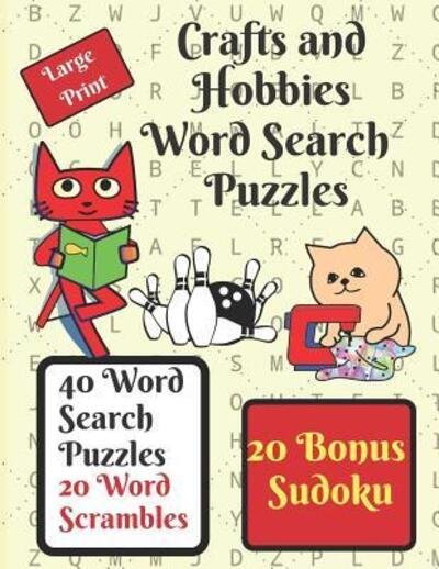 Cover for Neaterstuff Publishing · Crafts and Hobbies Word Search Puzzle Book : Give your brain a workout with these 40 word search puzzles, crafts and hobbies themed, plus 20 word scrambles and 20 sudokus as a bonus. (Pocketbok) (2019)
